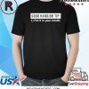 Good Handjob Tip Put It In Your Mouth Tee Shirt