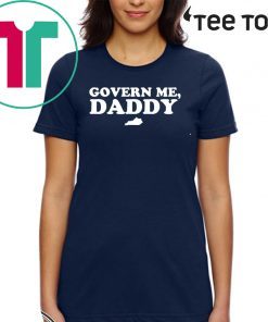 Govern Me Daddy For T-Shirt