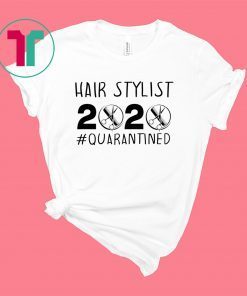 HAIR STYLIST 2020 QUARANTINED SHIRT