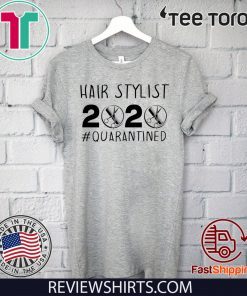 Hair Stylist 2020 Quarantined Shirts