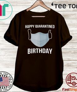 Happy Quarantined Birthday Medical Mask Virus Shirt