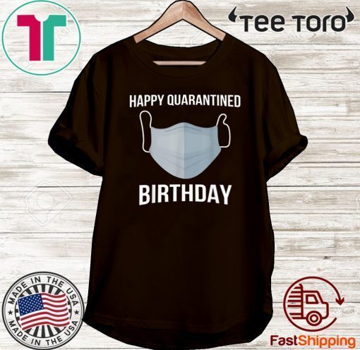 Happy Quarantined Birthday Medical Mask Virus Shirt