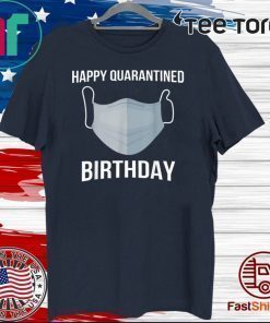 Happy Quarantined Birthday Medical Mask Virus Shirt