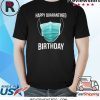 Happy Quarantined Birthday Medical Mask Virus Shirt