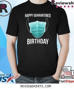 Happy Quarantined Birthday Medical Mask Virus Shirt