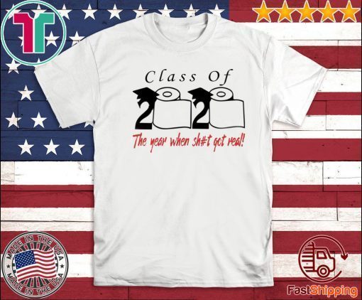 Class of 2020 T-Shirt he year when shit got real