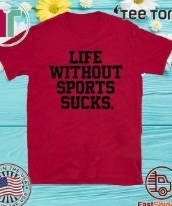 Life Without Sports Sucks Shirt - Go Fuck Yourself Coronavirus T-Shirt