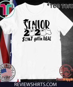 Senior 2020 Shit Shirt - gettin real