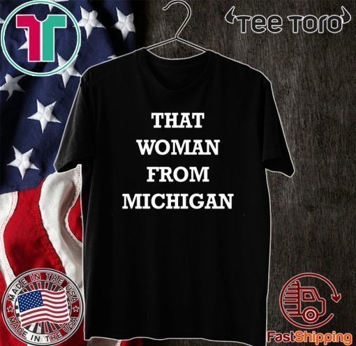 Original That Woman From Michigan T-Shirt