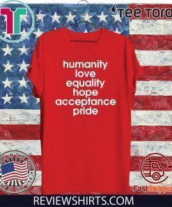 Humanity Love Equality Hope Pride T-Shirt