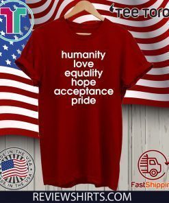 Humanity Love Equality Hope Pride T-Shirt