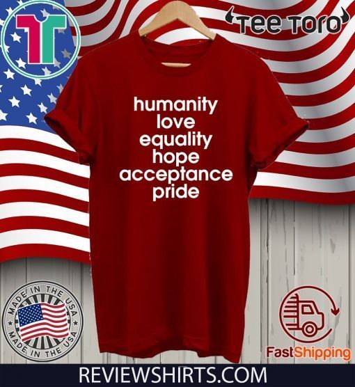 Humanity Love Equality Hope Pride T-Shirt