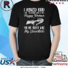 I Asked God To Make Me A Happy Woman He Sent Me My Grandkids T-Shirt
