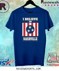 I BELIEVE IN NASHVILLE Strong Shirt