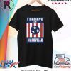 I BELIEVE IN NASHVILLE Strong Shirt