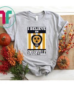I Believe In Smashville Shirt