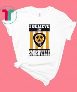 I Believe In Smashville Shirt