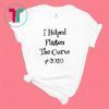 I Helped Flatten The Curve #2020 Shirt