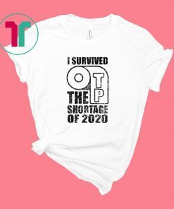 I Survived The TP Shortage Of 2020 Shirt