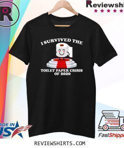 I Survived The Toilet Paper Crisis Of 2020 Shirt