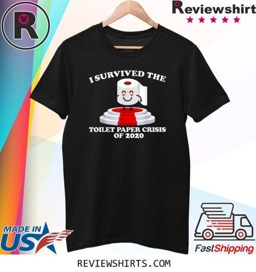 I Survived The Toilet Paper Crisis Of 2020 Shirt