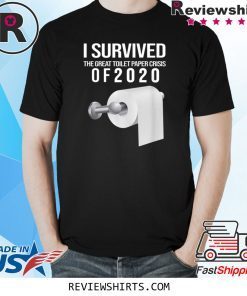 I Survived The Toilet Paper Crisis of 2020 Funny T-Shirt