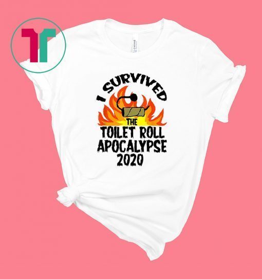 I Survived The Toilet Roll Apocalypse 2020 T-Shirt