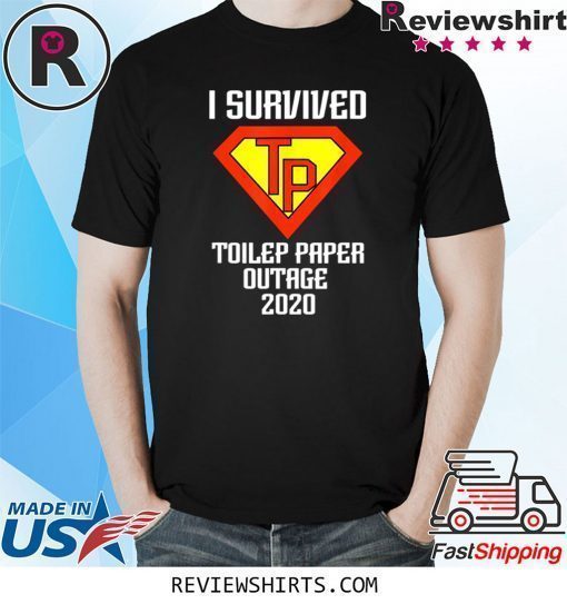 I Survived Toilet Paper TP Outage 2020 Quarantine Shirt