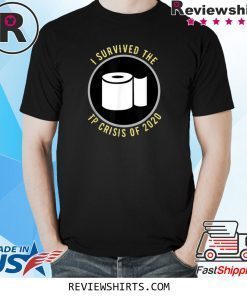 I Survived the TP Crisis of 2020 T-Shirt