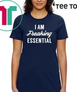I am freaking essential T-Shirt