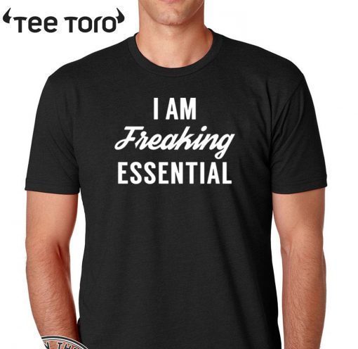 I am freaking essential T-Shirt