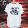 I have been social distancing for years Shirt