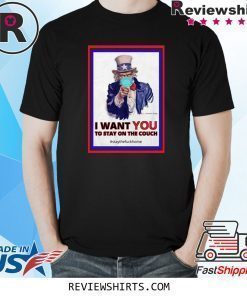 I want you to stay on the couch stay the fuck home shirt