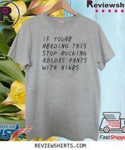 IF YOU'RE READING THIS STOP ROCKING ADIDAS PANTS WITH NIKES T SHIRT