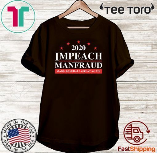 IMPEACH 2020 MANFRAUD MAKE BASEBALL GREAT AGAIN T-SHIRT