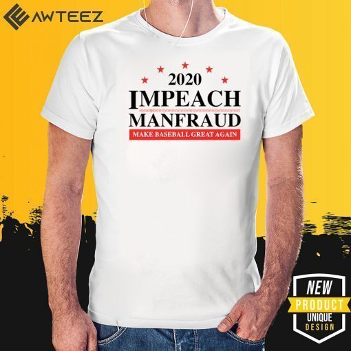 IMPEACH MANFRAUD MAKE BASEBALL GREAT AGAIN 2020 T-SHIRT