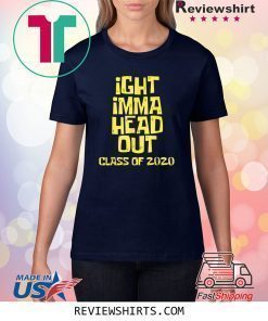Ight Imma Head Out Class of 2020 Funny Graduation Meme Shirt