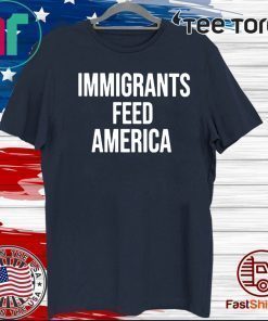 Immigrants Feed America Shirt