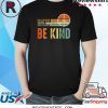 In A World Where You Can Be Anything Be Kind Daisy Peace Shirt