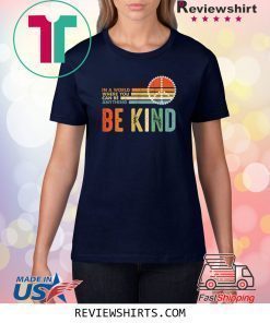 In A World Where You Can Be Anything Be Kind Daisy Peace Shirt