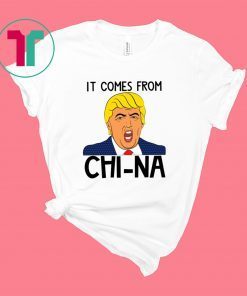 It Comes From China Shirt