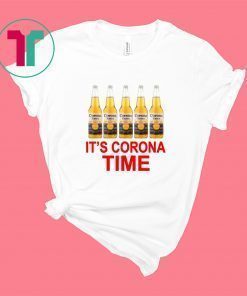 It’s Corona time shirt