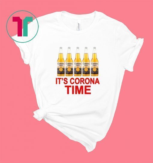 It’s Corona time shirt