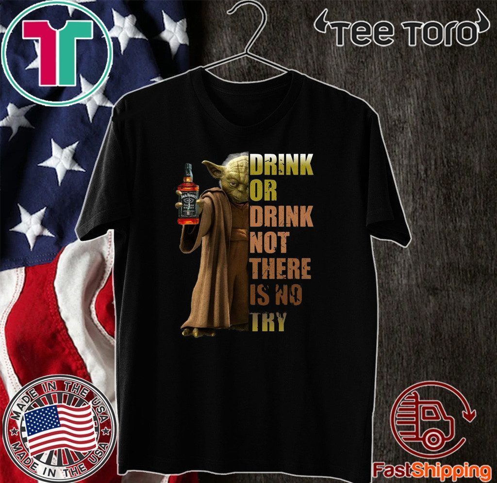 Jack Daniel’s Master Yoda drink or drink not there is no try 2020 T-Shirt