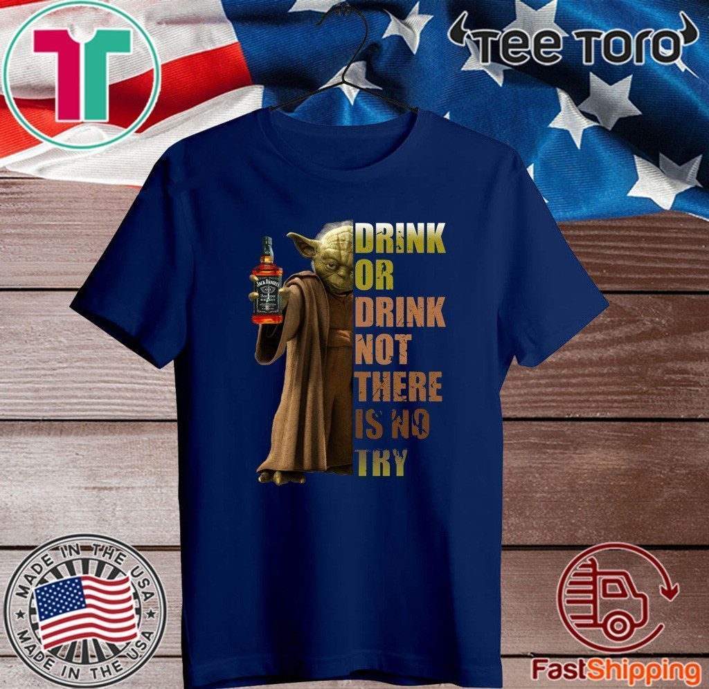 Jack Daniel’s Master Yoda drink or drink not there is no try 2020 T-Shirt