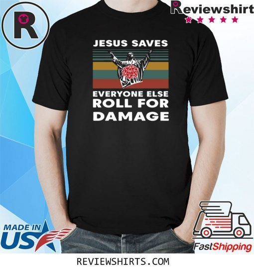 Jesus Saves Everyone Else Roll For Damage Shirt