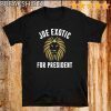 Joe Exotic For President Shirt