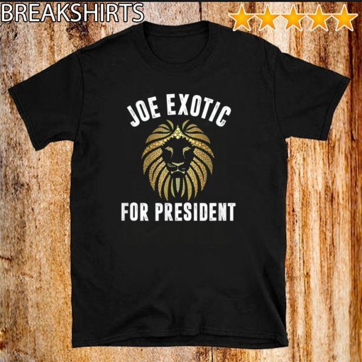 Joe Exotic For President Shirt