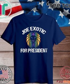 Joe Exotic For President Shirts - Joe Exotic For Governor