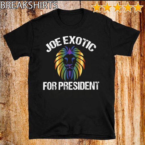 Joe Exotic For President Shirts - Joe Exotic For Governor